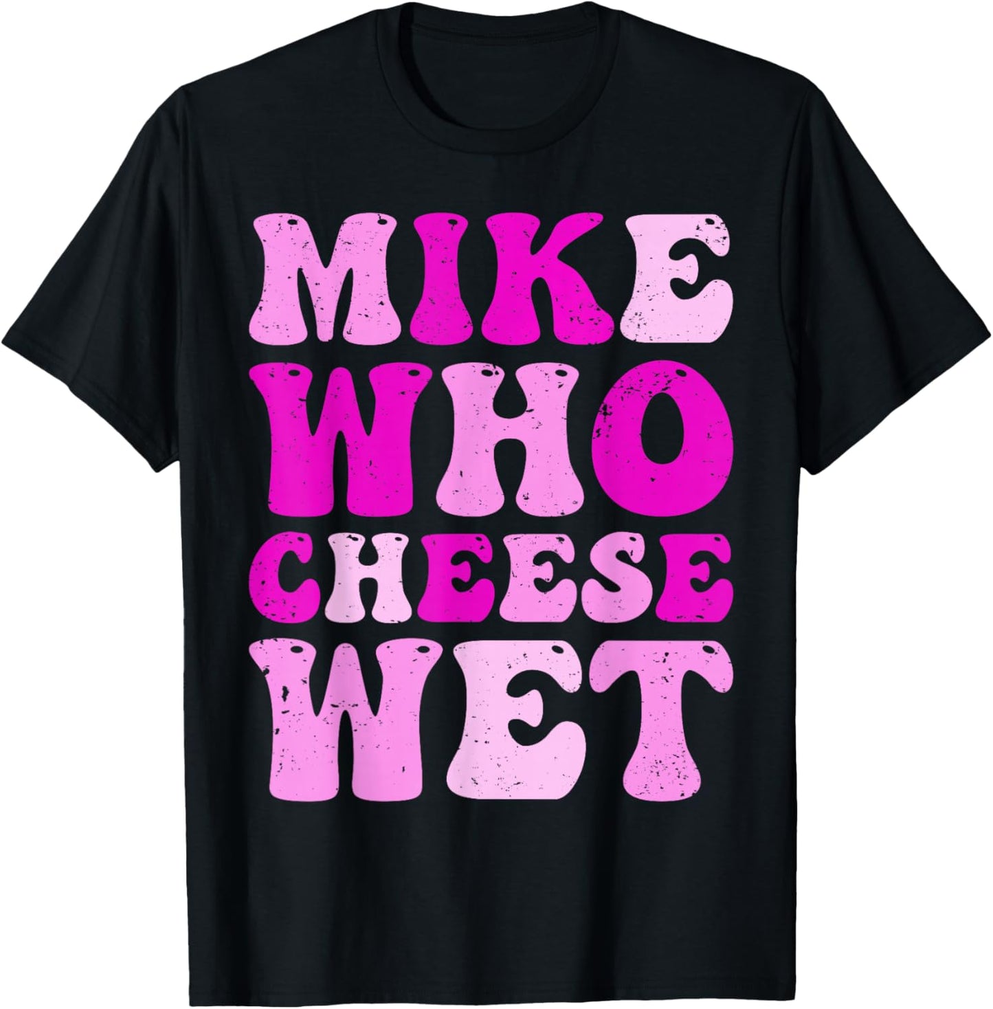 mike who cheese wet Inappropriate Adult Humor embarrassing