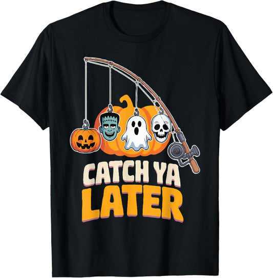 Catch Ya Later, Fisherman Halloween, Fishing Spooky Season T-Shirt