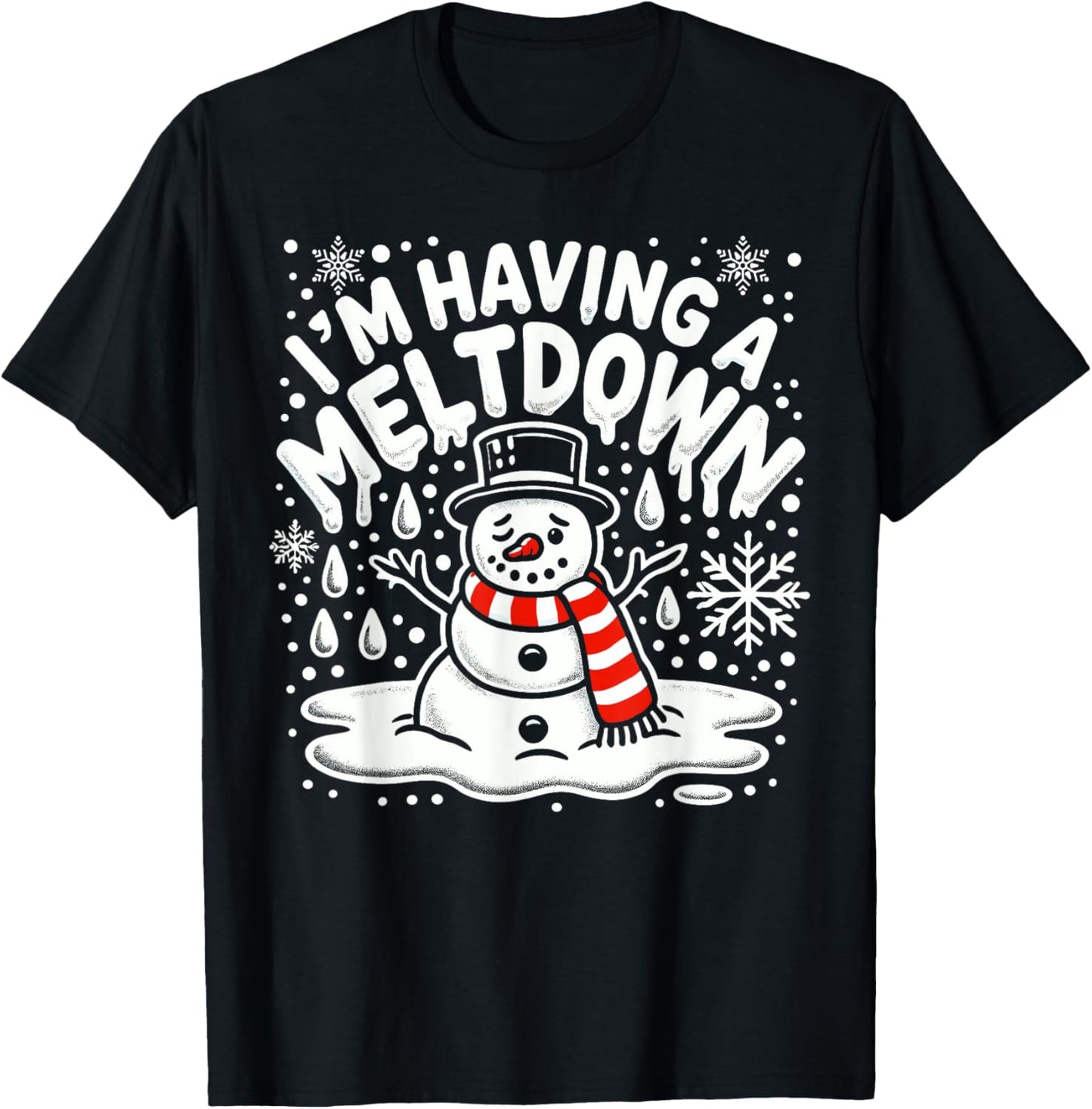 I'm Having A Meltdown Funny Snowman Christmas Womens Mens
