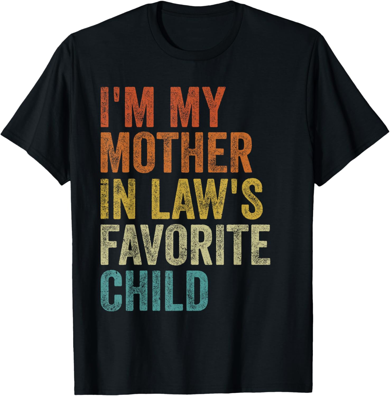 I'm My Mother In Laws Favorite Child Funny Parent Men Women