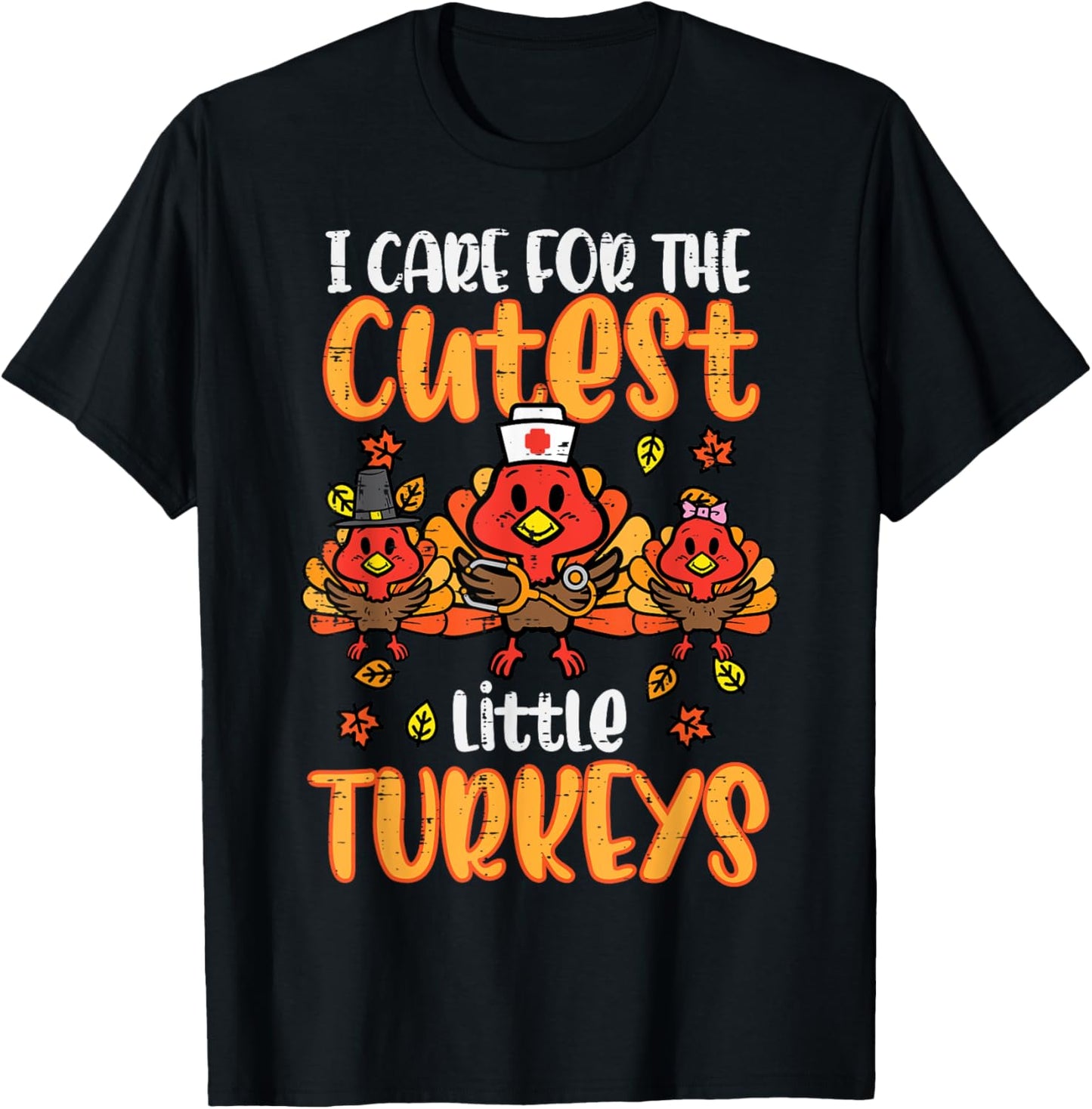 Care For Little Turkeys Nurse Fall Thanksgiving Scrub Top T-Shirt