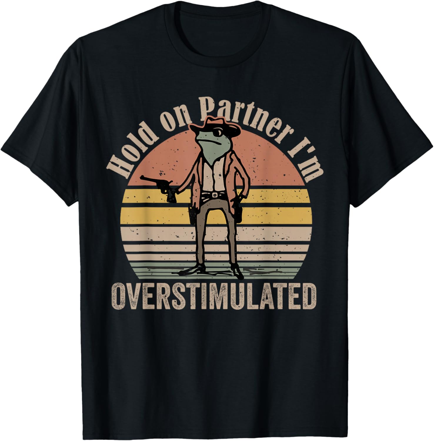 Hold On Partner I'm Overstimulated Cowboy Frog Vintage