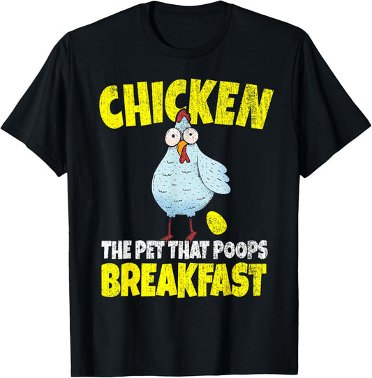 Chickens The Pet That Poops Breakfast Funny T-Shirt
