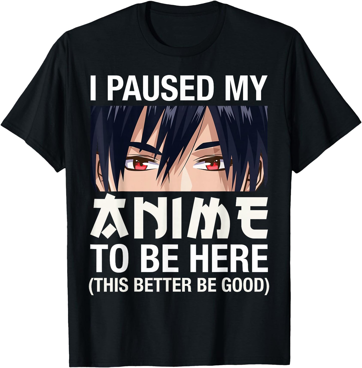 I Paused My Anime To Be Here Japan Kawaii Manga Anime Gifts
