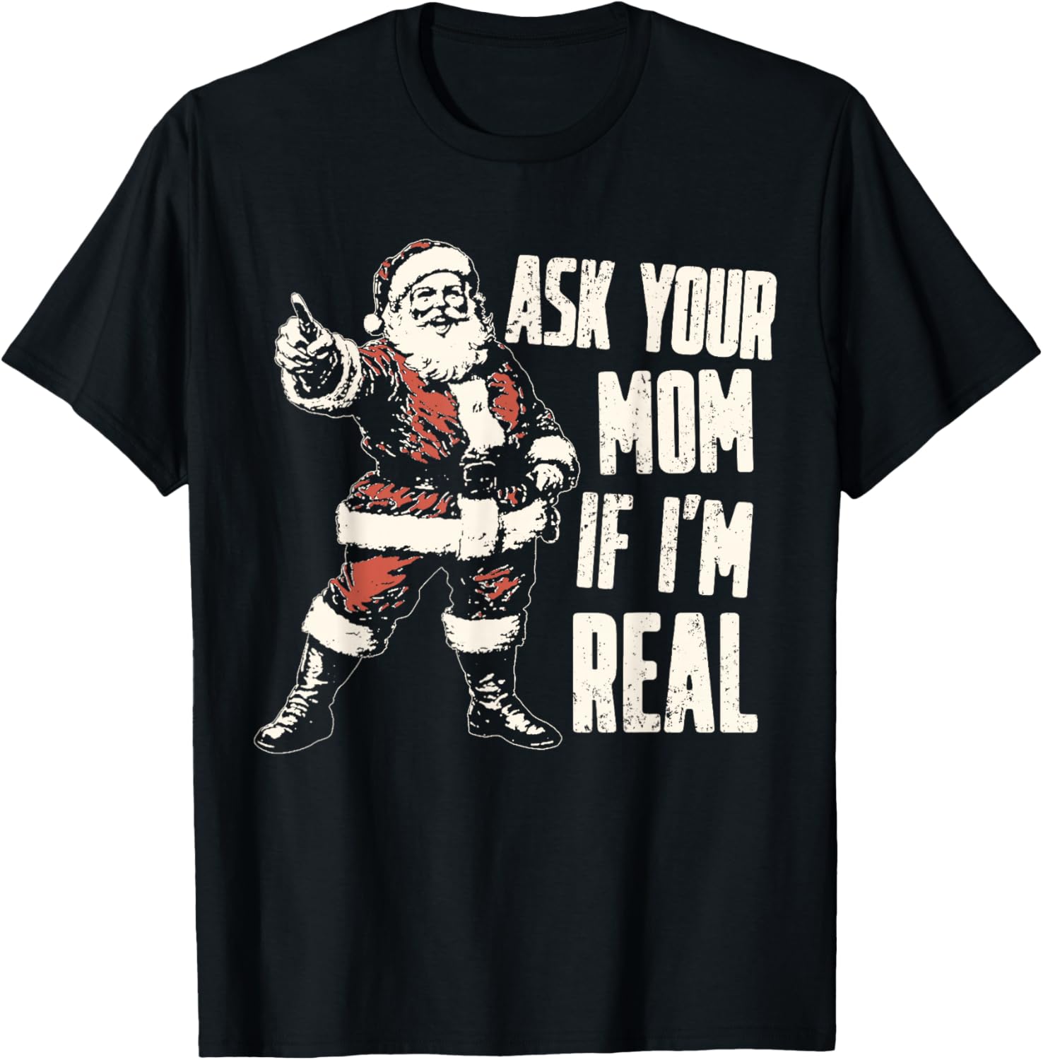 Ask Your Mom If I'm Real Funny Christmas Santa Claus Xmas
