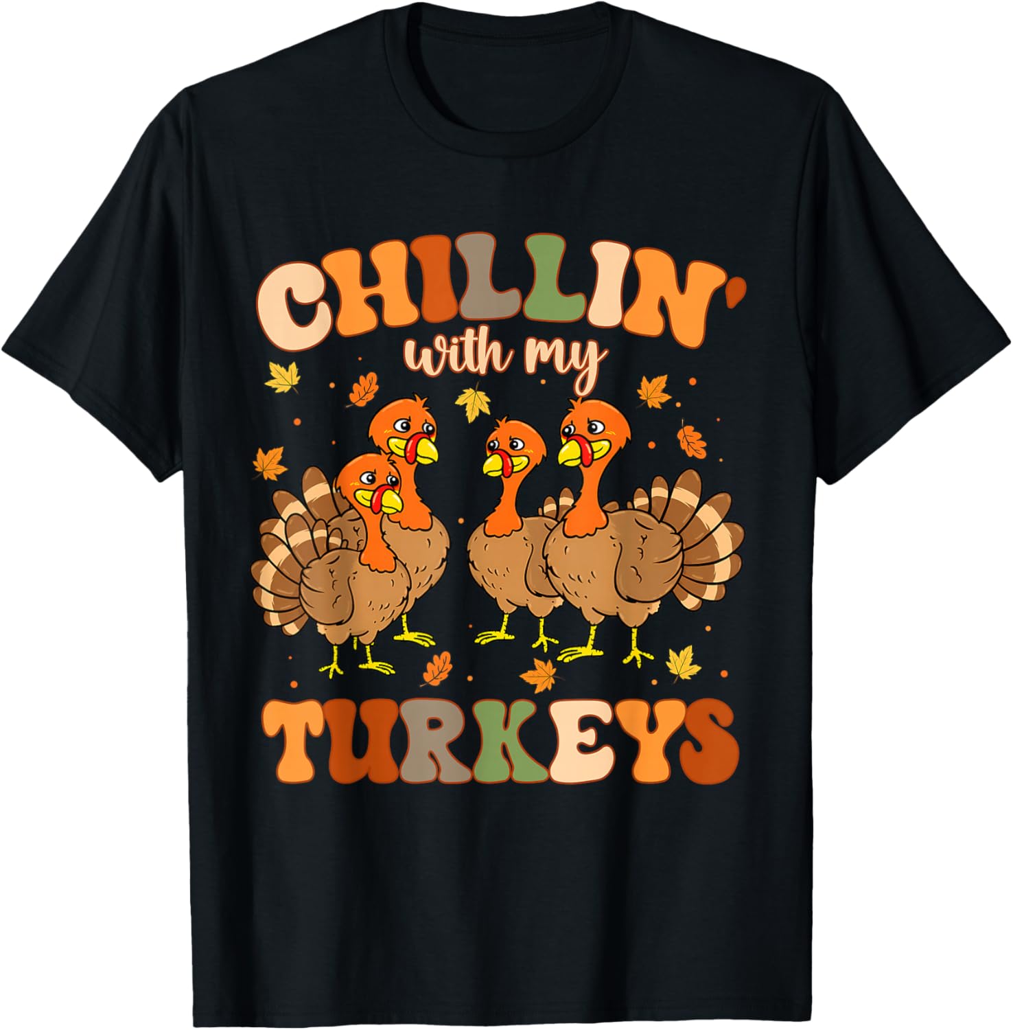Thanksgiving Chillin with My Turkeys Funny Men Women Kids