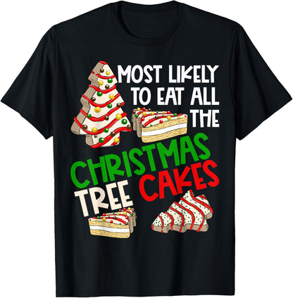 Most Likely To Eat All The Christmas Tree Cakes Funny Xmas