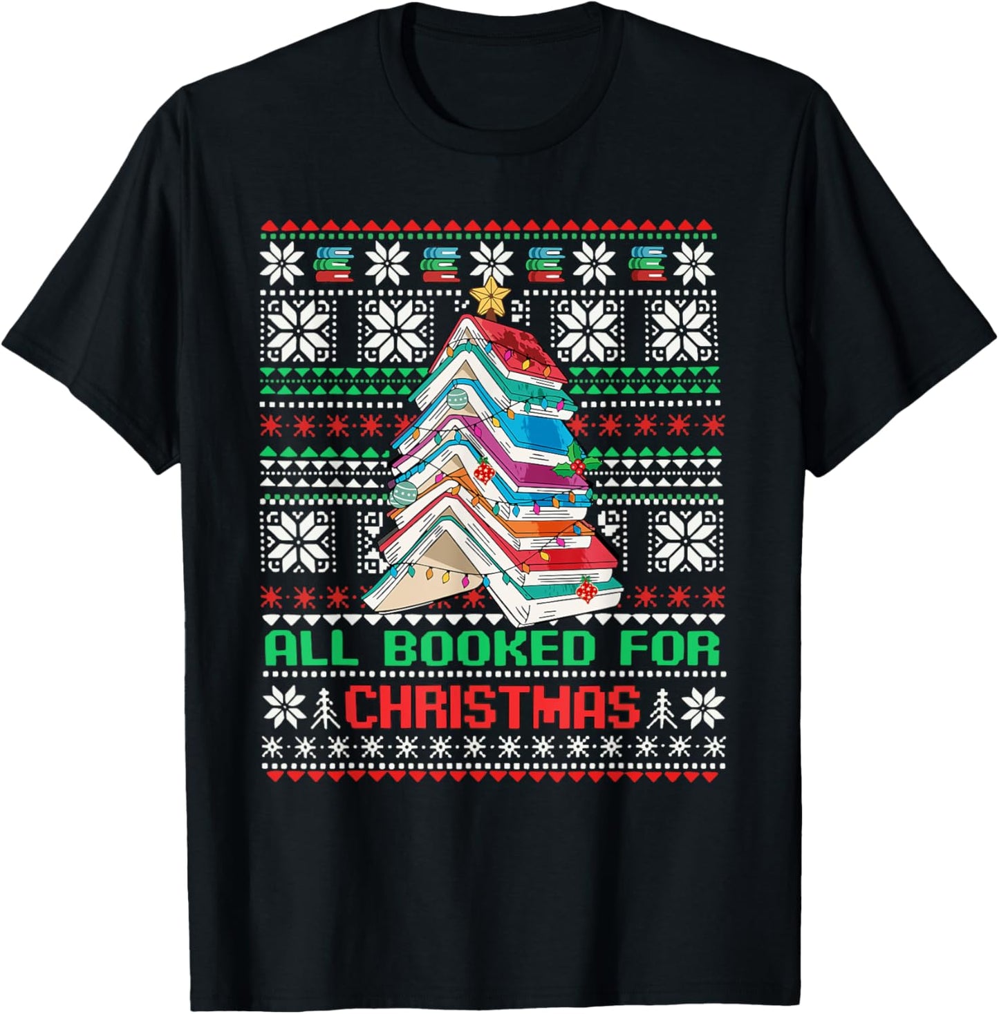All Booked For Christmas Tree Book Ugly Christmas Sweatshirt T-Shirt