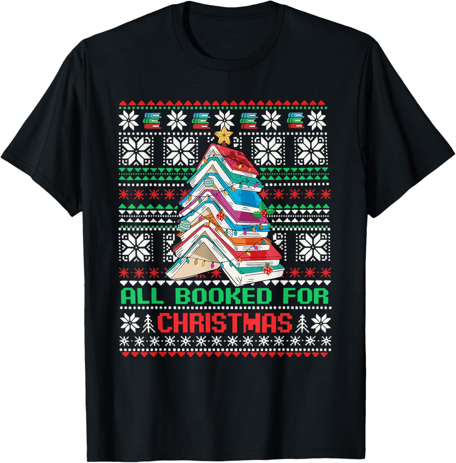 All Booked For Christmas Tree Book Ugly Christmas Sweatshirt T-Shirt
