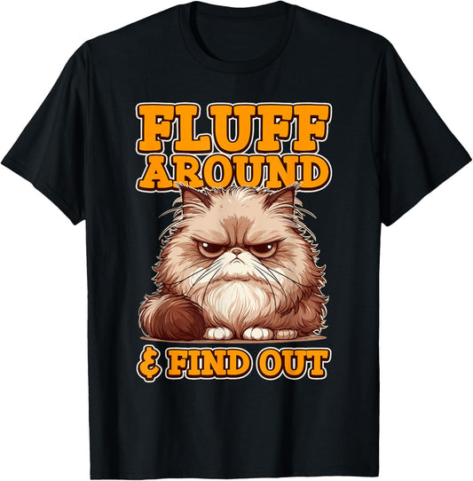 Cat Lover Kitten Owner Fluff Around &amp; Find Out Cat Mom T-Shirt