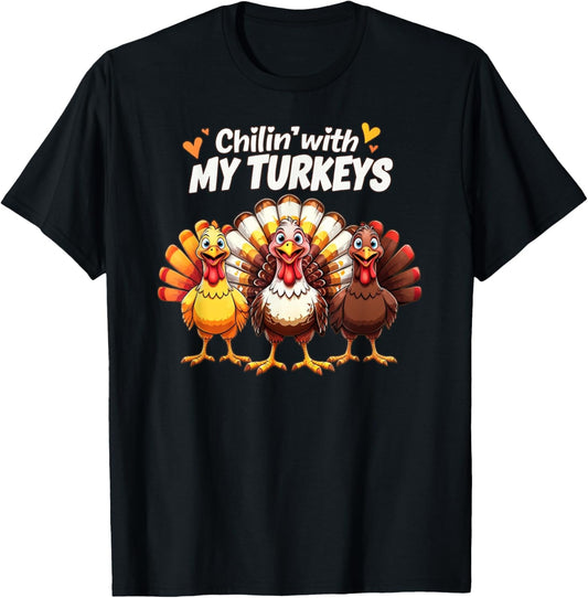Chillin With My Turkeys Funny Thanksgiving Family T-Shirt