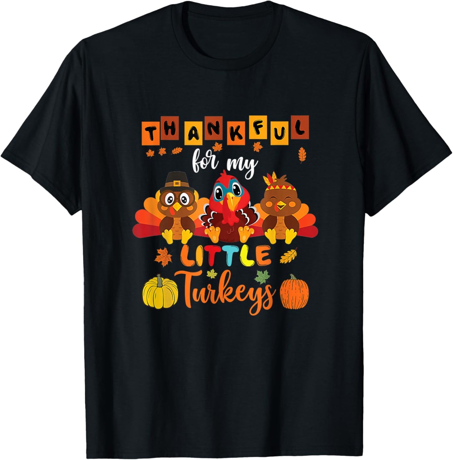 Thankful For My Little Turkeys Teacher Thanksgiving Men Wome