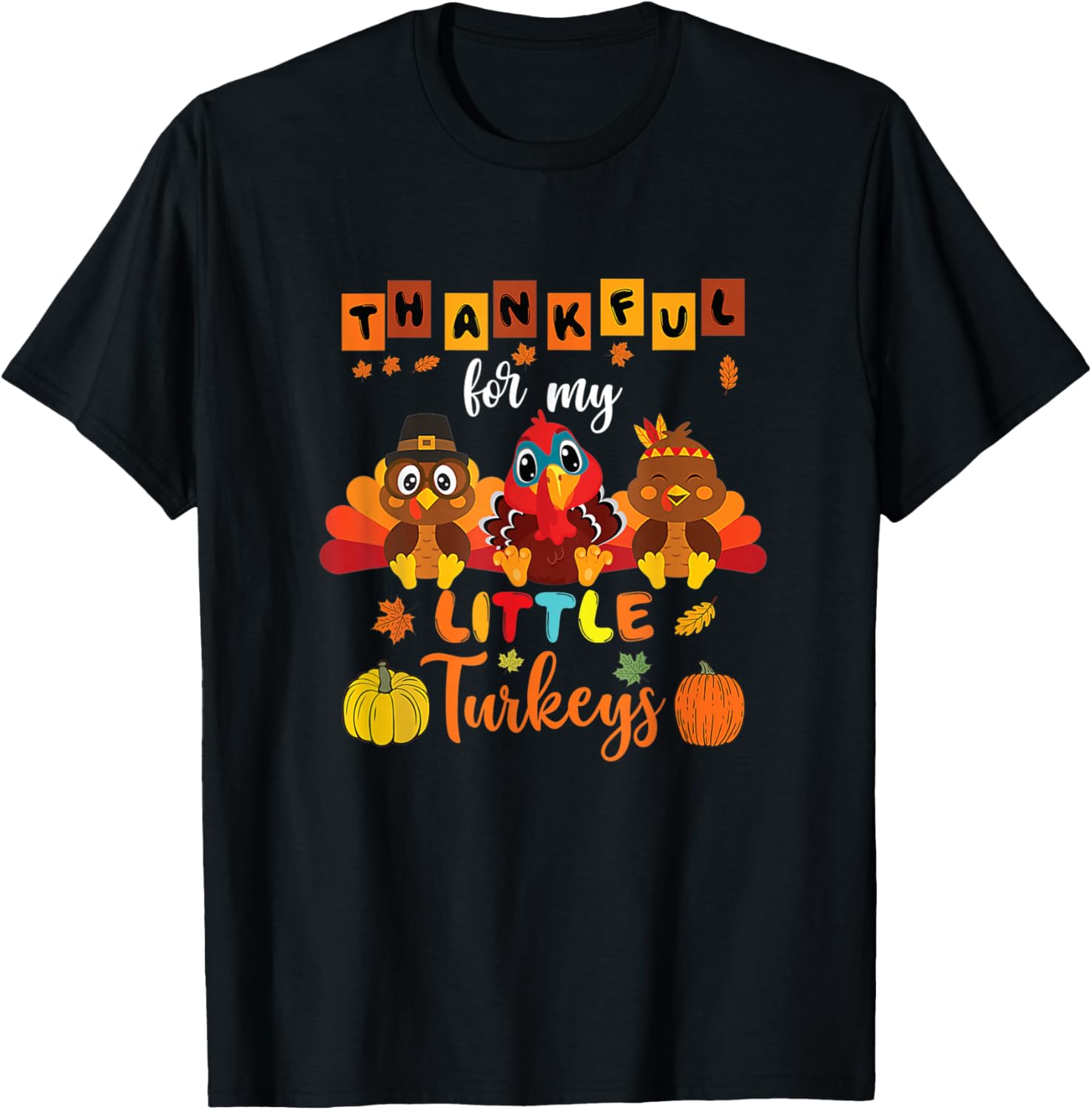 Thankful For My Little Turkeys Teacher Thanksgiving Men Wome