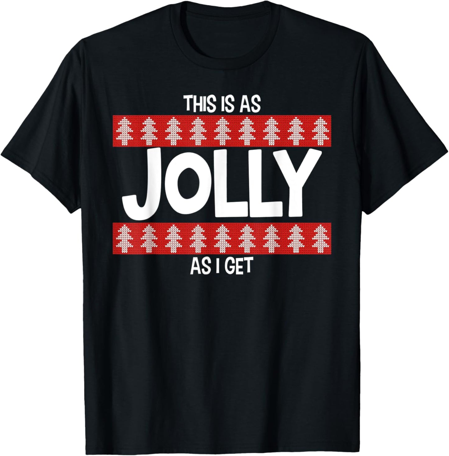 This Is As Jolly As I Get Funny Xmas