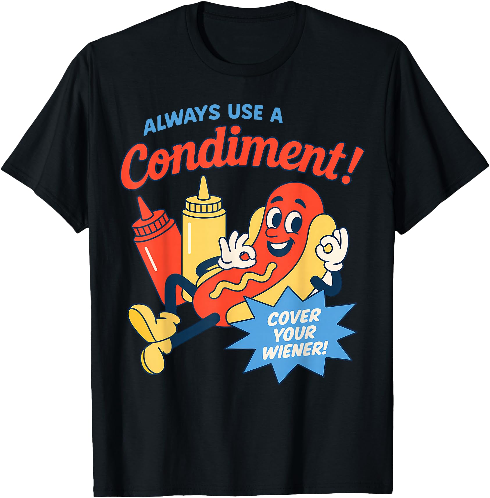 Funny Always Use A Condiment Cover Your Wiener Hot
