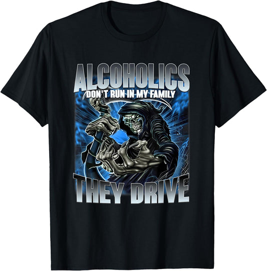 Alcoholics Dont Run In My Family They Drive Skeleton Meme