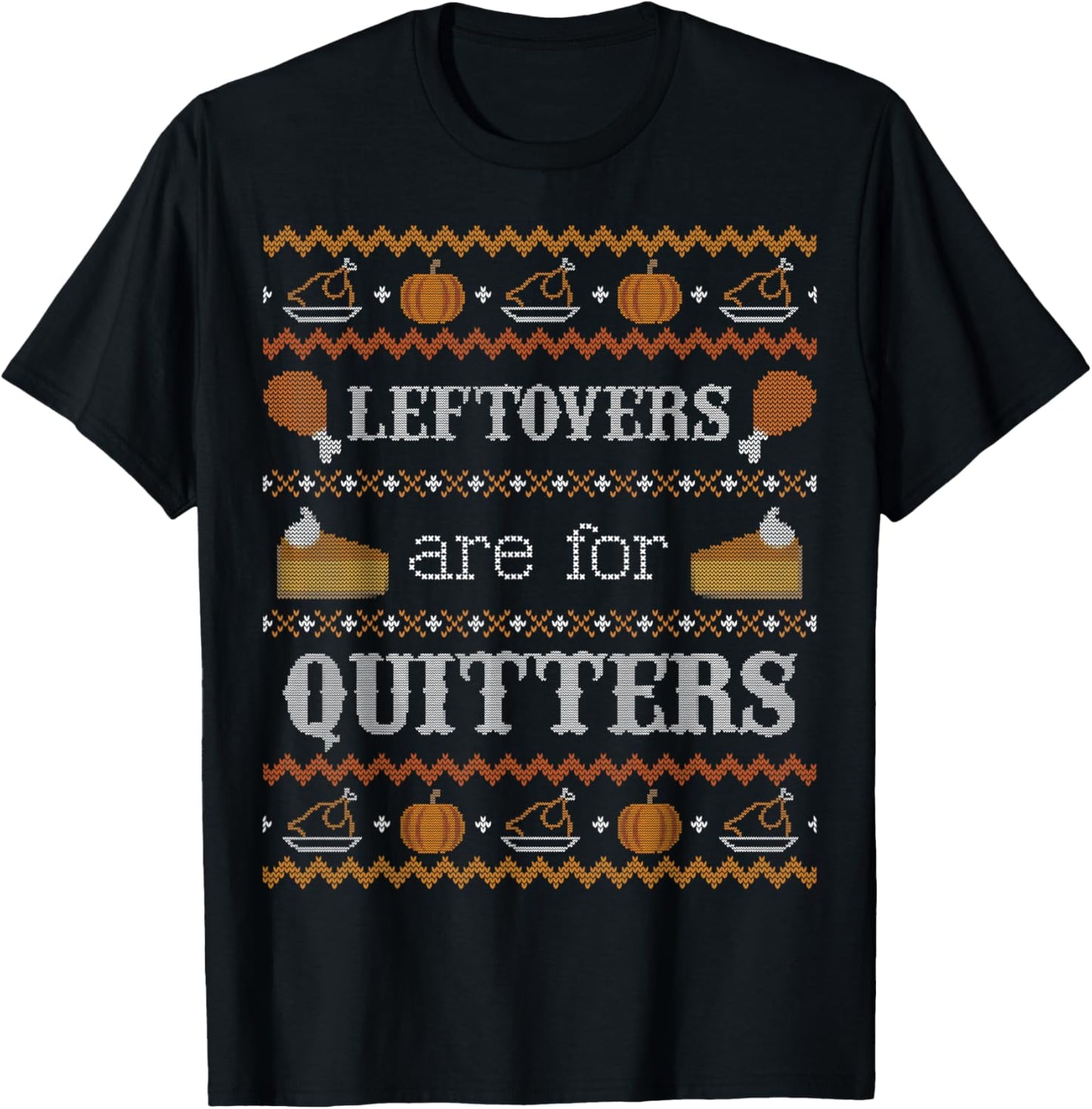 Funny Ugly Thanksgiving Sweater Shirt Leftovers for Quitters
