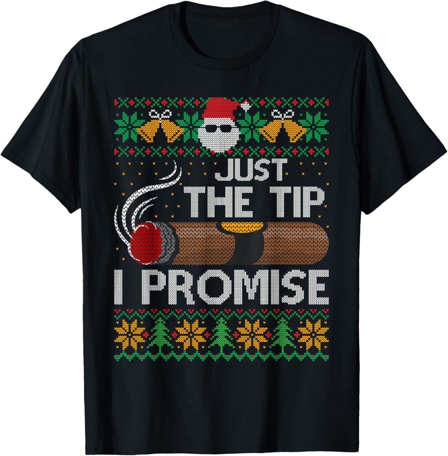 Cigars Just The Tip I Promise Ugly Sweater Xmas Funny Ugly