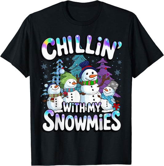 Chillin' with My Snowmies Funny Christmas Snowman Men Women