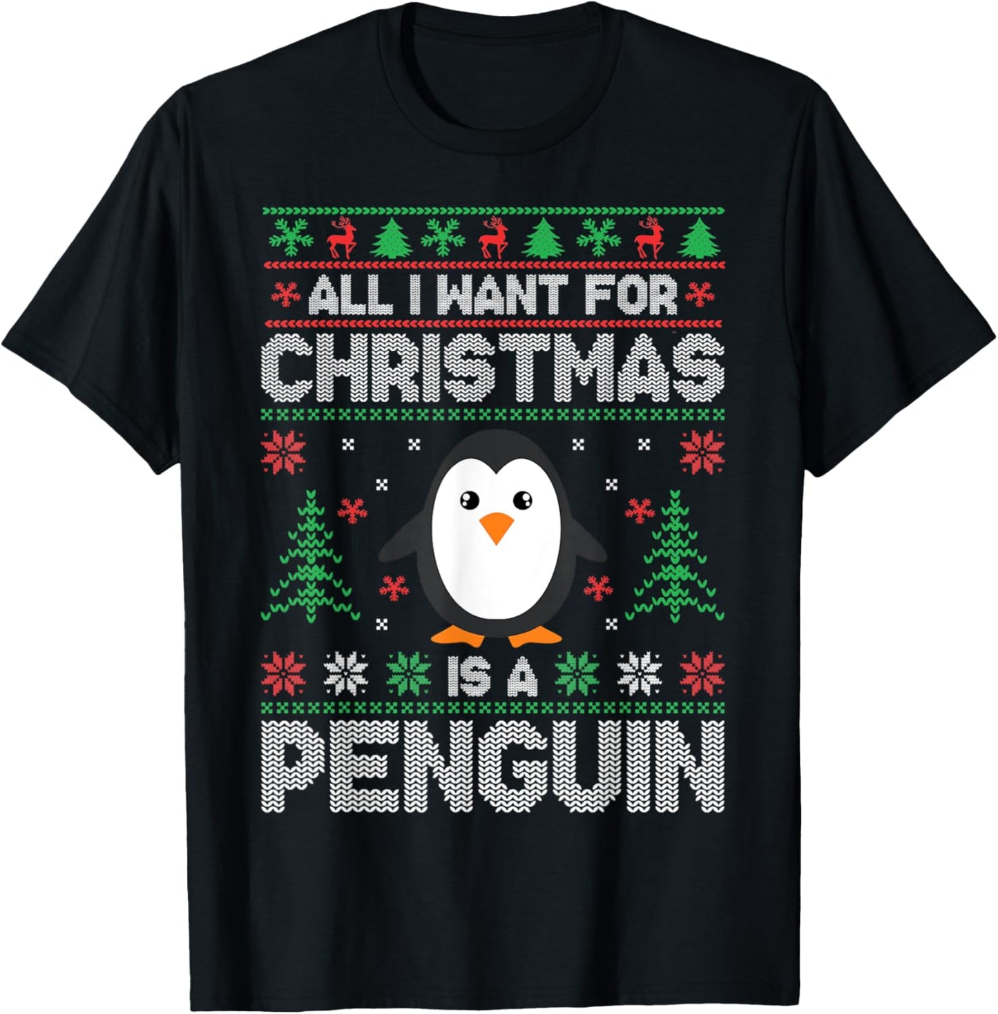All I Want for Christmas Is A Penguin Ugly Xmas Sweater