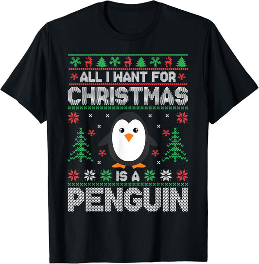All I Want for Christmas Is A Penguin Ugly Xmas Sweater