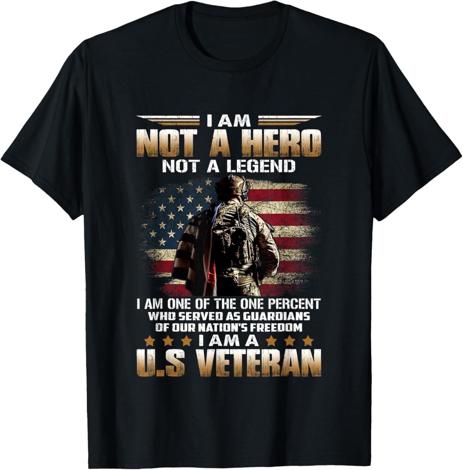 I Am Not A Hero Not A Legend I Am One Percent A US Veteran