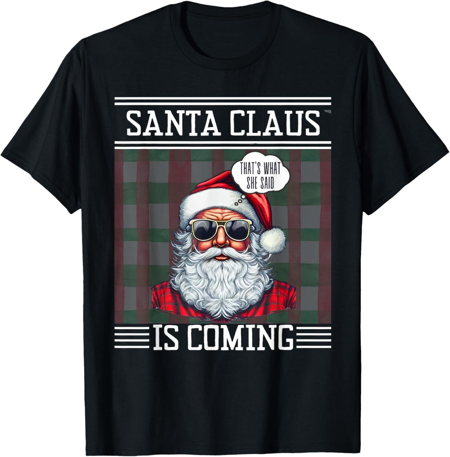 Santa Claus Is Coming That What She Said Christmas Xmas