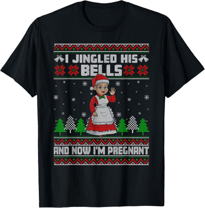 I Jingled His Bells And Now I'm Pregnant Ugly Xmas Sweater