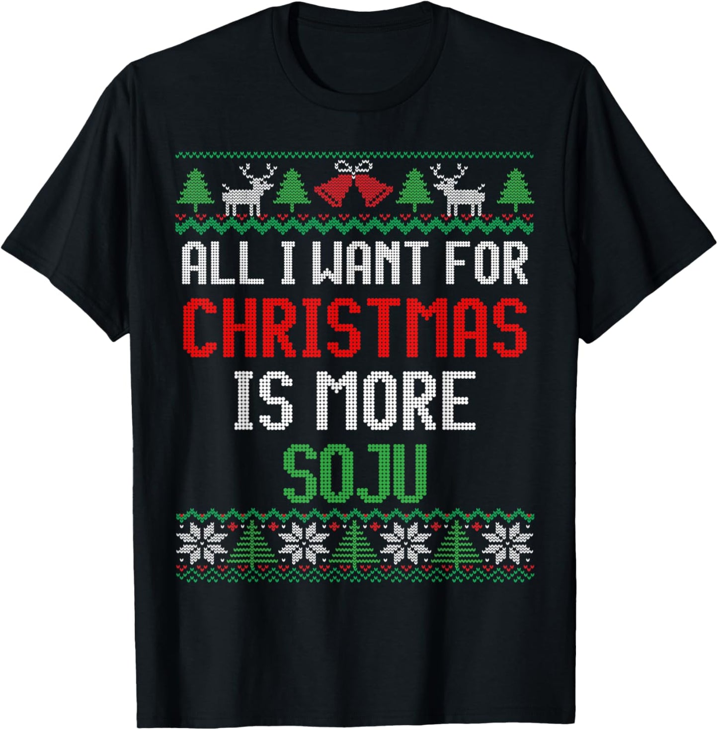 All I Want is More Soju South Korean Alcohol Ugly Christmas T-Shirt