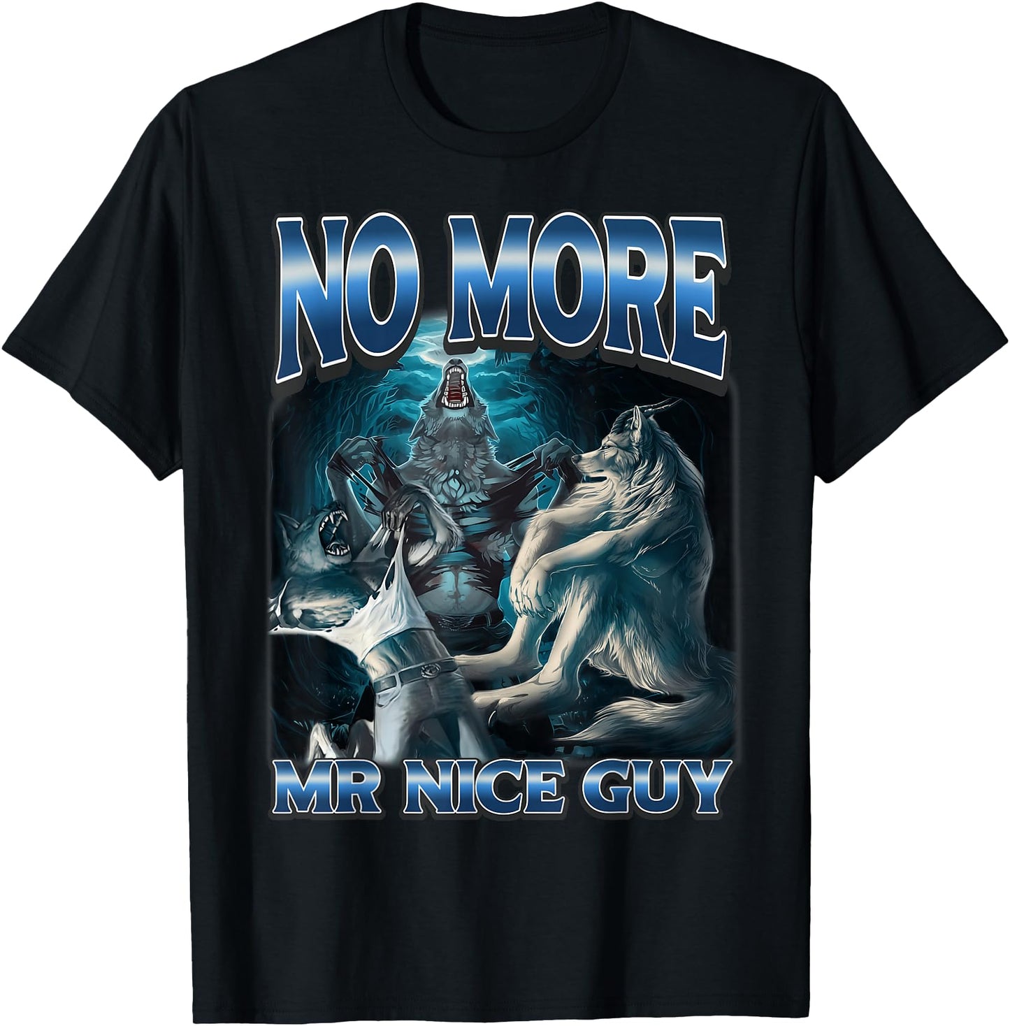 No More Mr Nice Guy Funny Alpha Wolf Meme Unhinged Werewolf
