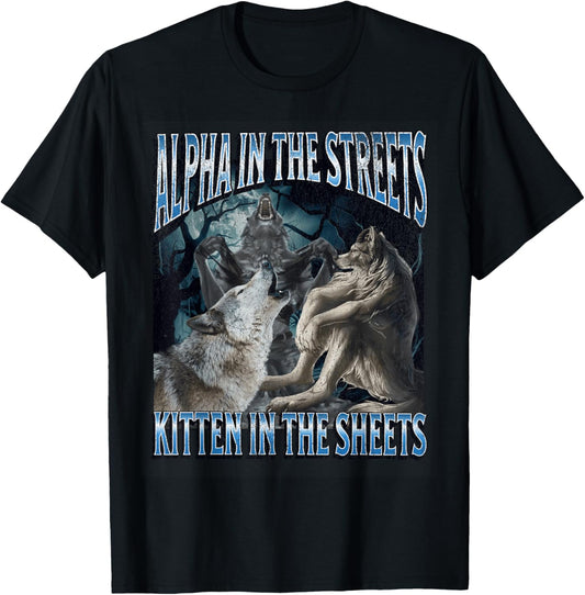 Alpha In The Streets Kitten Funny Werewolf Wolf Meme T-Shirt