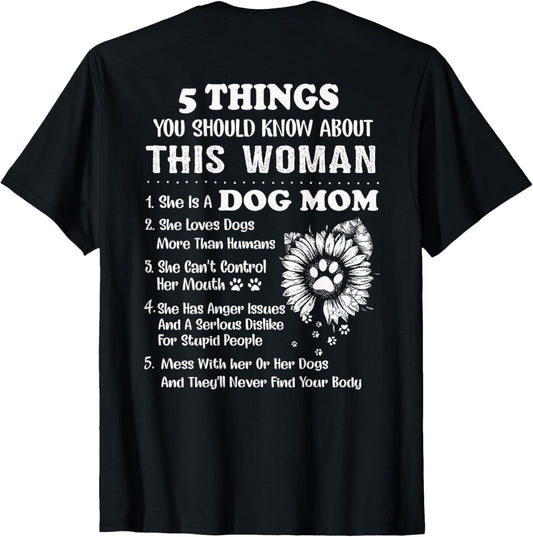 5 Things You Should Know About This Woman Dog Mom (on back) T-Shirt
