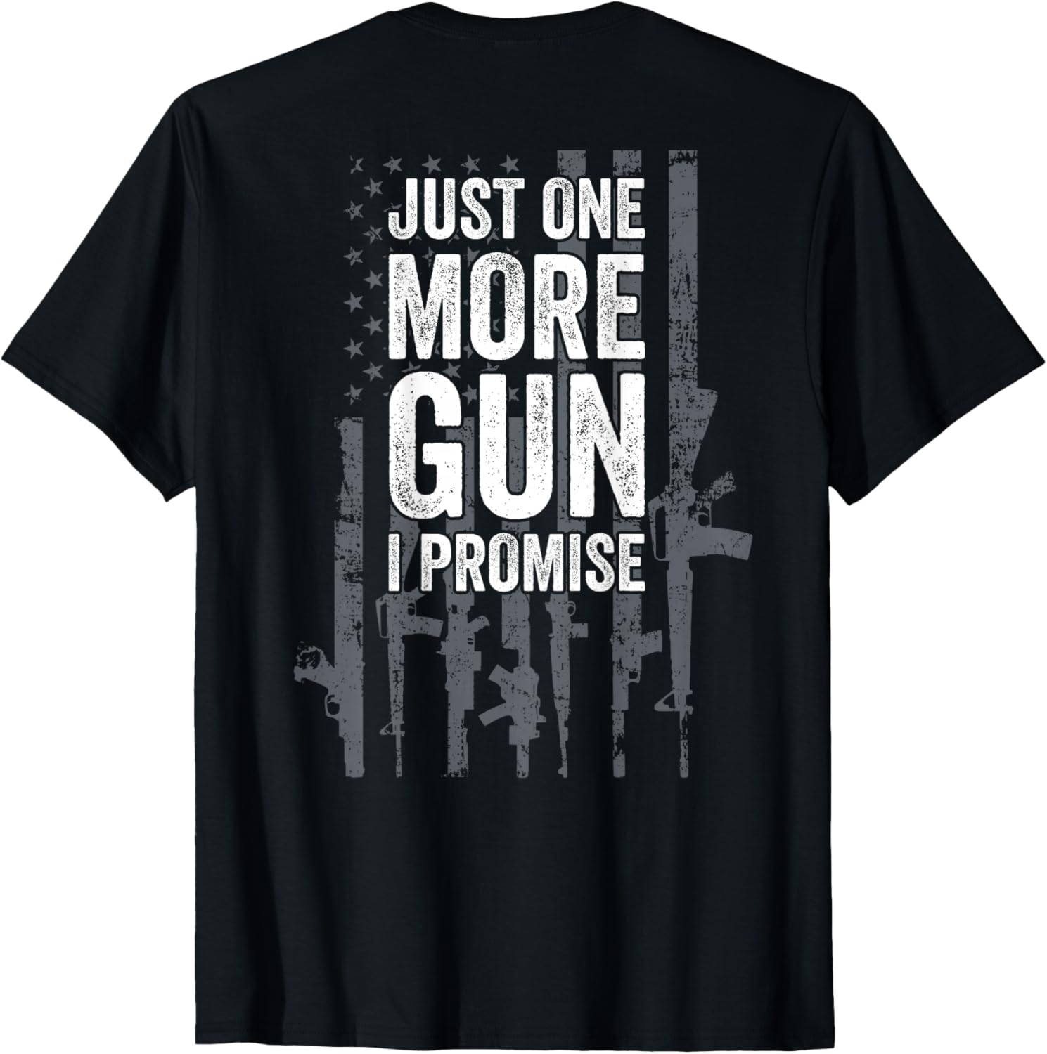 Just One More Gun I Promise Funny Guns Lover Gift - ON BACK