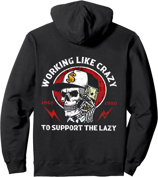 (ON BACK) Gen X Working Like Crazy To Support The Lazy Pullover Hoodie