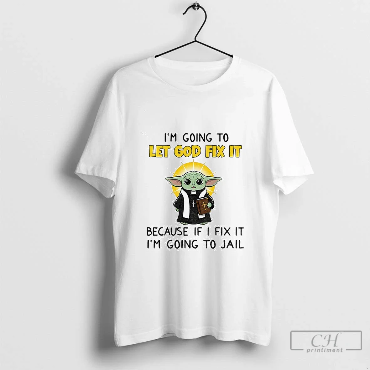 Yoda Im Going To Let God Fix It Because If I Fix It Im Tee Unique