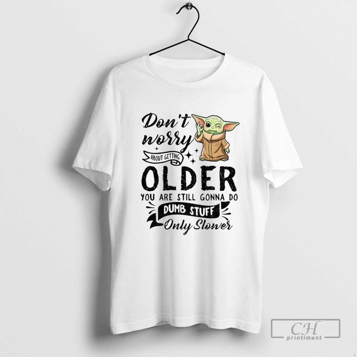 Yoda Dont Worry About Getting Older Youre Still Gonna Do Dumb Stuff