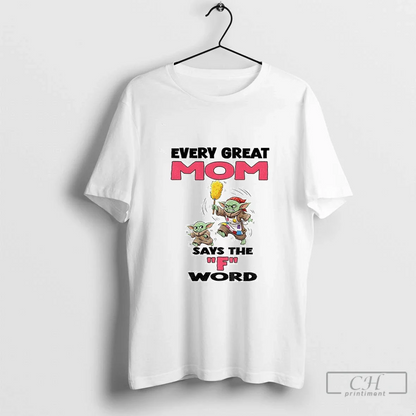 Yoda Every Great Mom Says F Word TShirt Trendy Merch