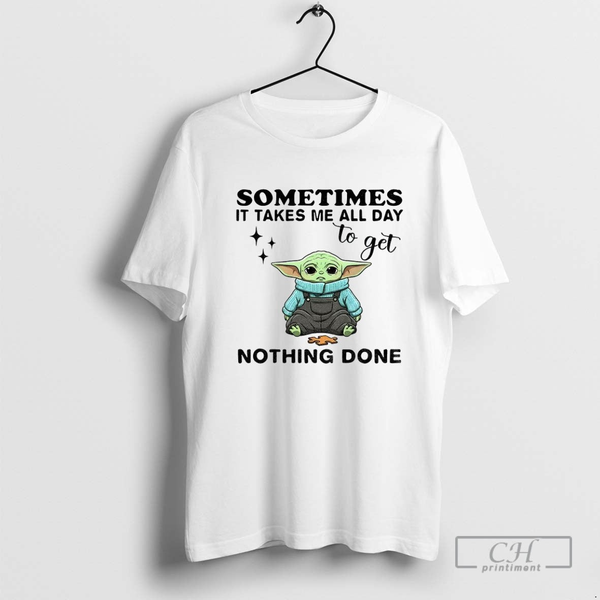 Yoda Sometimes It Takes Me All Day To Get Nothing Done TShirt Trendy