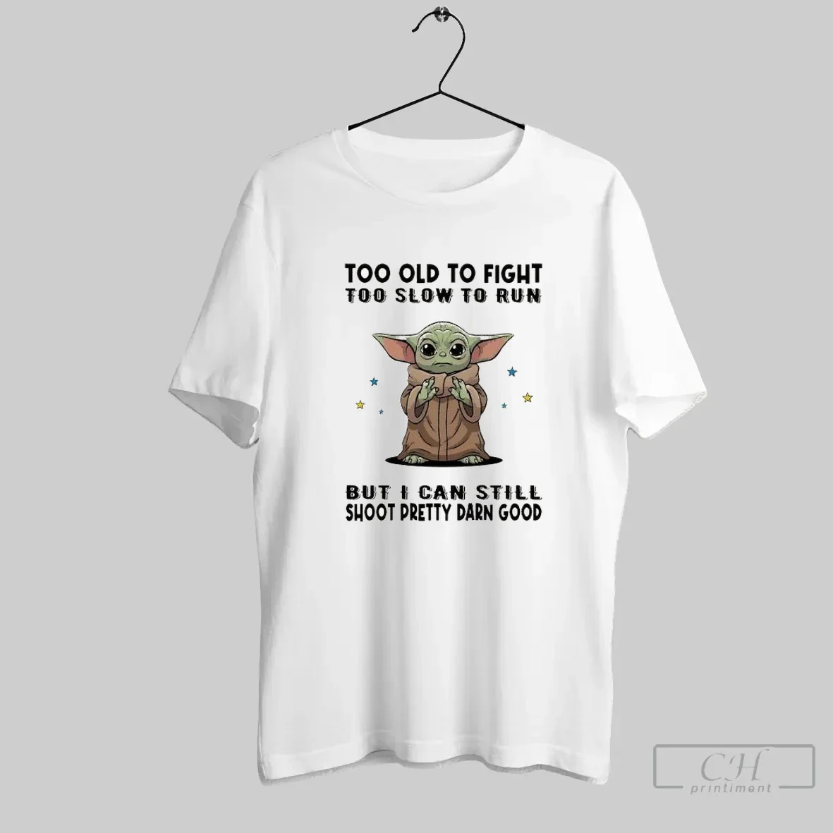 Yoda Too Old To Fight Too Slow To Run But I Can Still Shoot Shirt