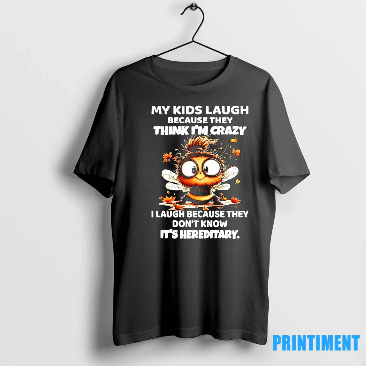 Bee My Laugh Because They Think Im Crazy I Laugh Because They Dont