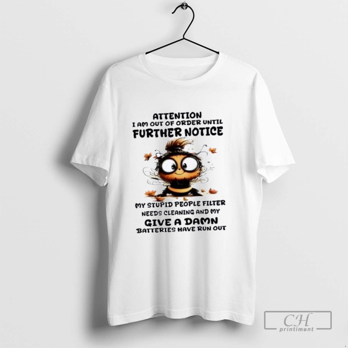 Bee Attention I Am Out Order Until Further Notice My Stupid People