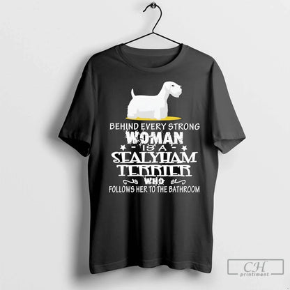 Behind Every Strong Is Sealyham Terrier Follows Her To Bathroom T