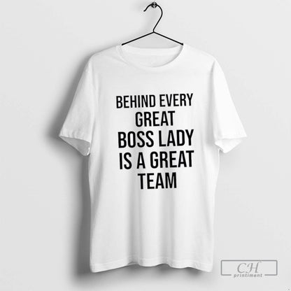 Behind Every Great Boss Lady Is Great Team Sweatshirt Stylish Fashion