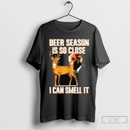 Biden Deer Season Is So Close I Can Smell It Tee Unique Gift