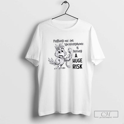 Bird Putting Me Speakerphone Is Taking Huge Risk TShirt Vintage Look