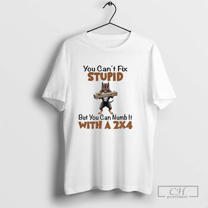 Bulldog You Cant Fix Stupid But I Can Numb It 2X4 Tee Elegant Look