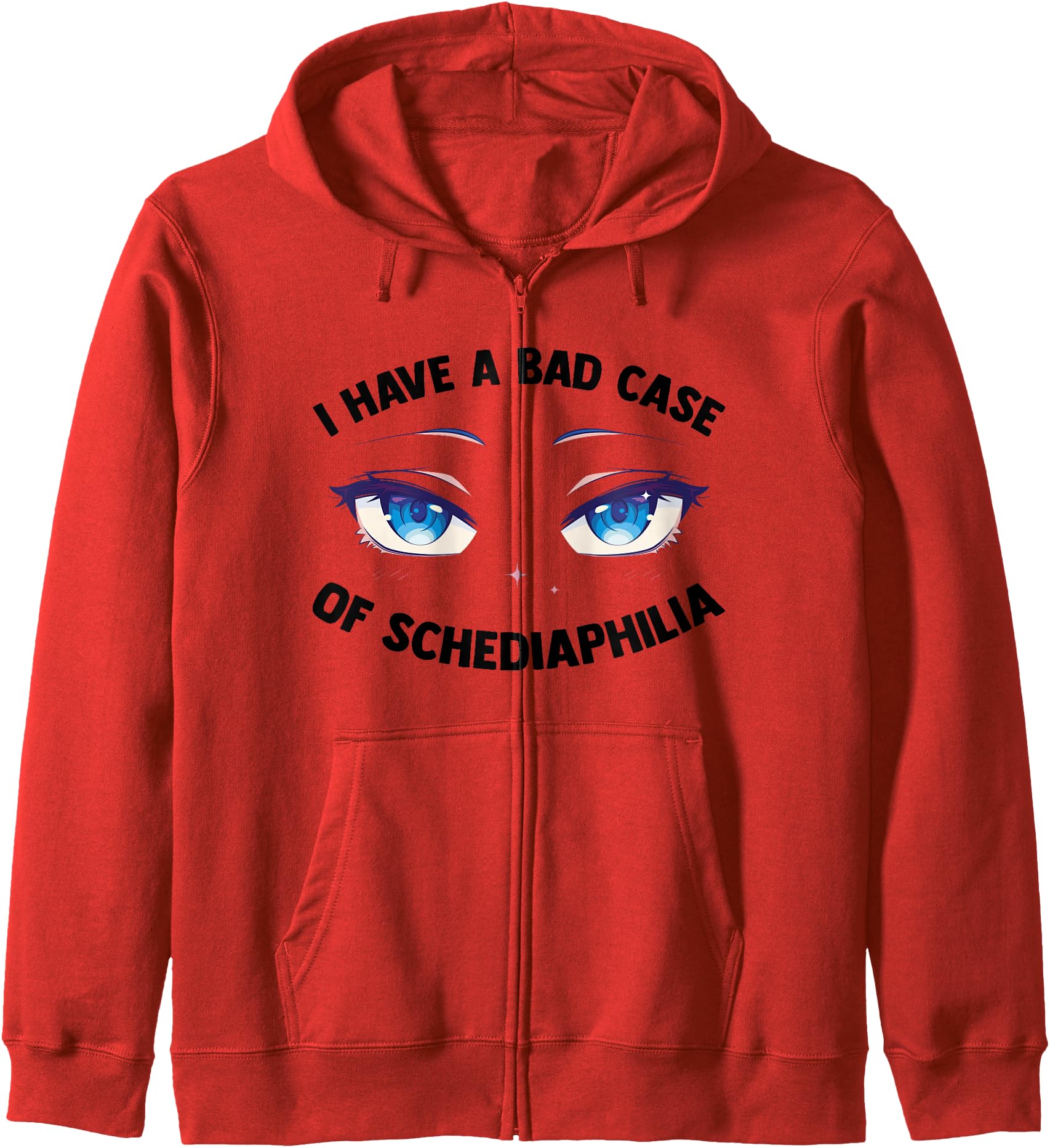 I Have A Bad Case Of Schediaphilia - Kawaii Otaku Anime Hoodie