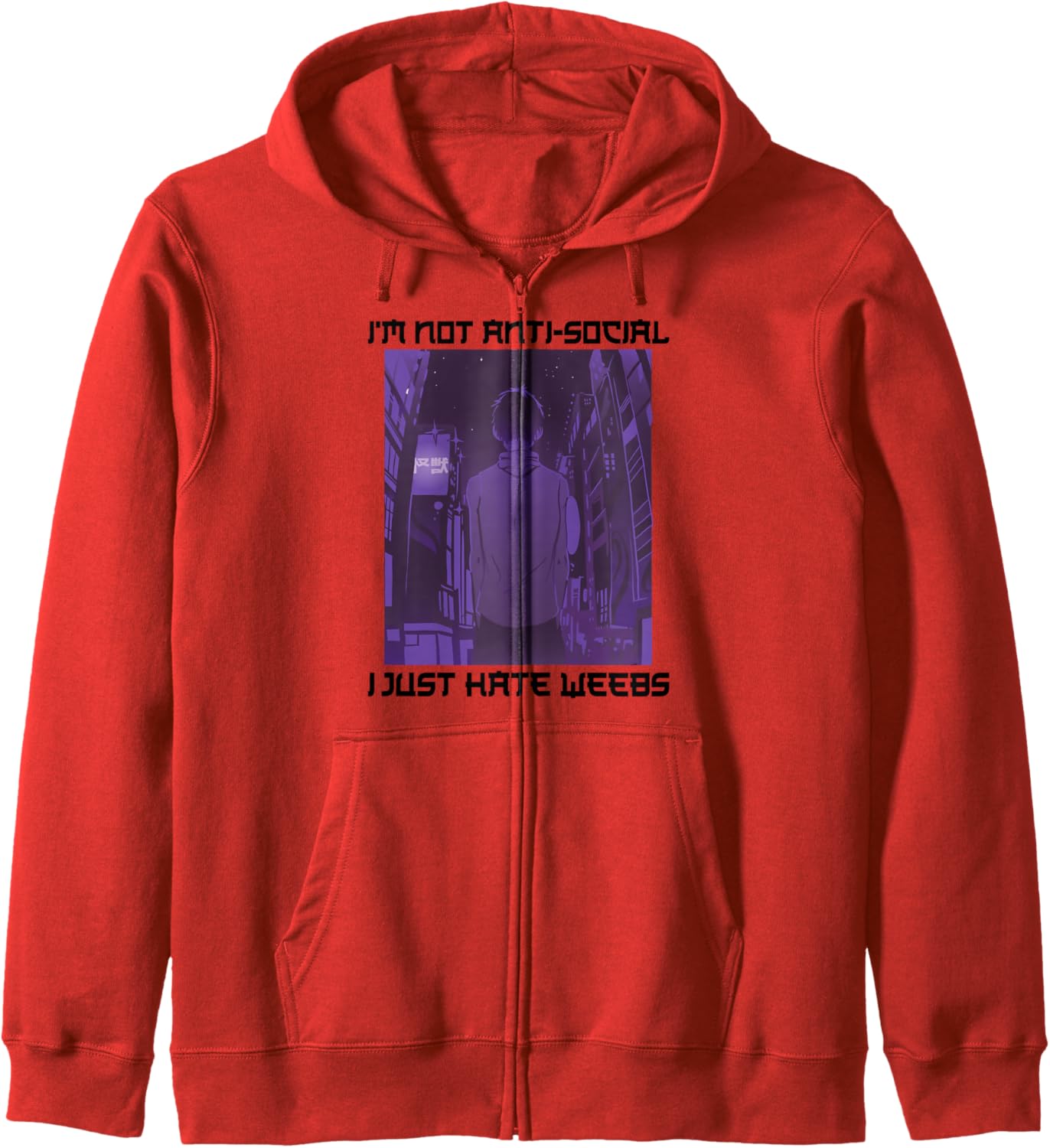 I'm Not Anti Social, I Just Hate Weebs - Kawaii Otaku Anime Hoodie