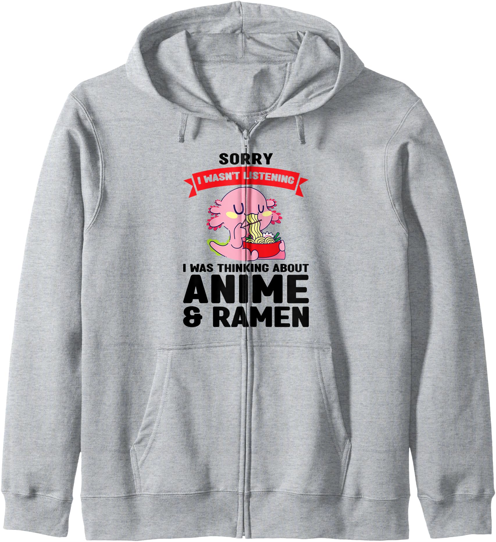I was thinking anime & ramen Anime Axolotl Anime & Ramen Hoodie