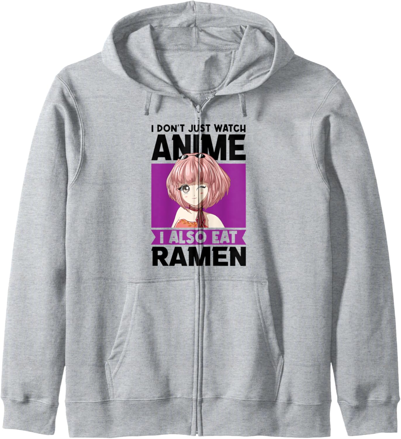 I don't just watch Anime I also eat Ramen Anime Hoodie